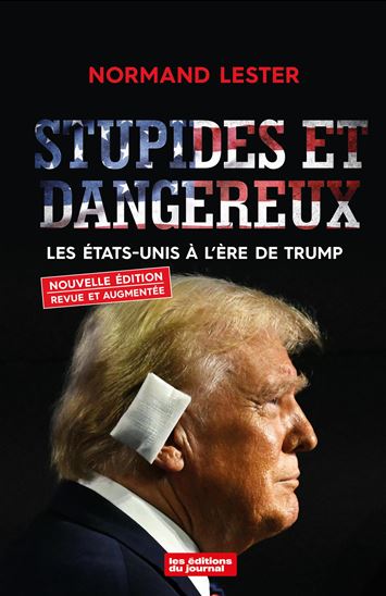 Stupides et dangereux : les États-Unis à l'ère de Trump N. éd. - NORMAND LESTER