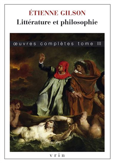 Oeuvres complètes T.03 Littérature et philosophie - ETIENNE GILSON