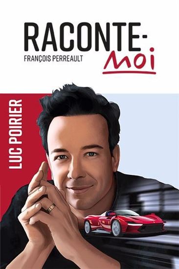 Raconte-moi Luc Poirier - FRANÇOIS PERREAULT
