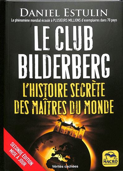 Le Club Bilderberg : l&#39;histoire secrète des maîtres du monde N. éd. - DANIEL ESTULIN