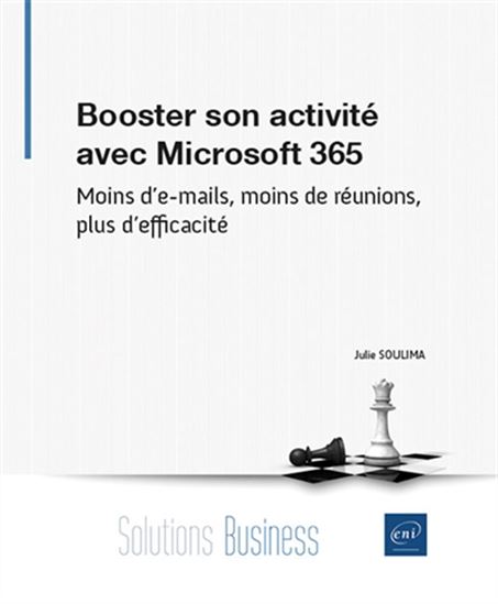Booster son activité avec Microsoft 365 : moins d'e-mails, moins de réunions, plus d'efficacité - JULIE SOULIMA