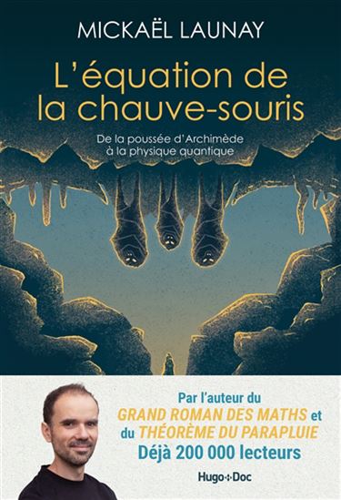 L&#39;Équation de la chauve-souris : de la poussée d&#39;Archimède à la physique quantique - MICKAËL LAUNAY
