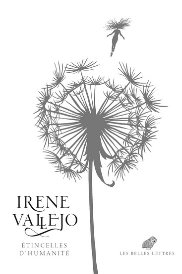 Étincelles d&#39;humanité - IRENE VALLEJO MOREU