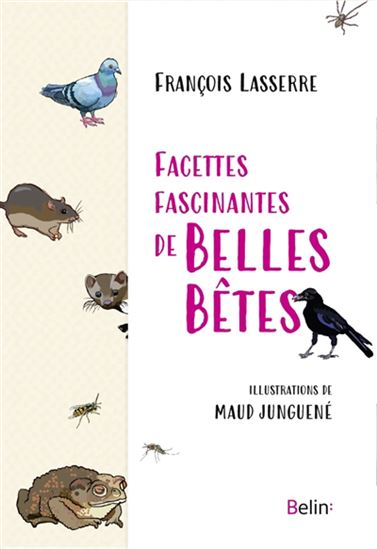 Facettes fascinantes de belles bêtes - FRANÇOIS LASSERRE - MAUD JUNGUENÉ