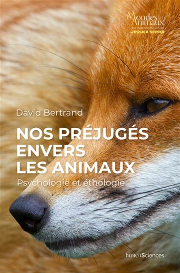 Nos préjugés envers les animaux : psychologie et éthologie - DAVID BERTRAND