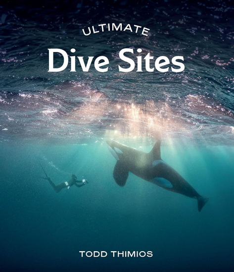 Ultimate Dive Sites - TODD THIMIOS