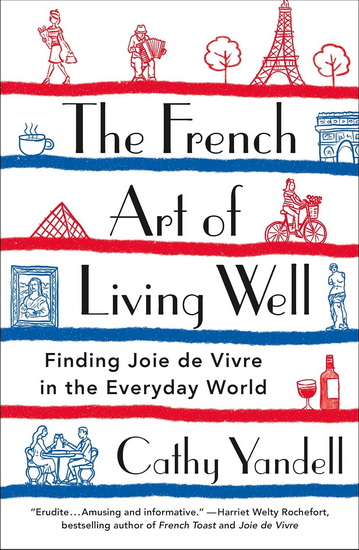 The French Art of Living Well - CATHY YANDELL