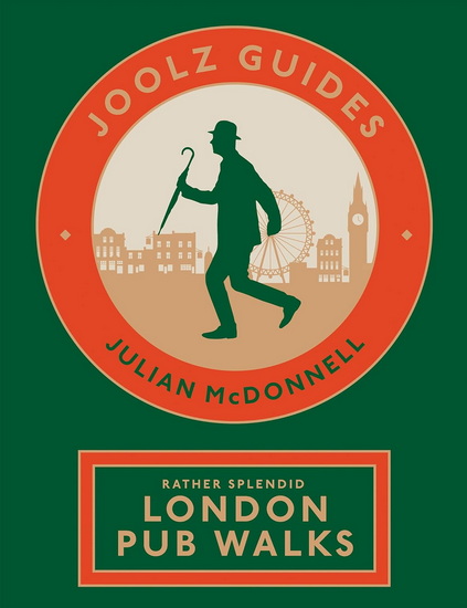 Joolz Guides: Rather Splendid London Pub Walks - JULIAN MCDONNELL