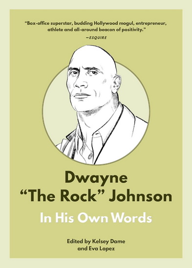 Dwayne "The Rock" Johnson: In His Own Words - KELSEY DAME - EVA LOPEZ