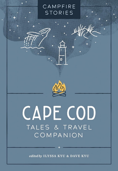 Campfire Stories: Cape Cod - ILYSSA KYU - DAVE KYU