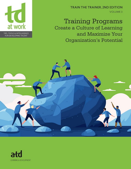 Train the Trainer, Volume 3: Training Programs: Create a Culture of Learning and Maximize Your Organization&#39;s Potential - COLLECTIF