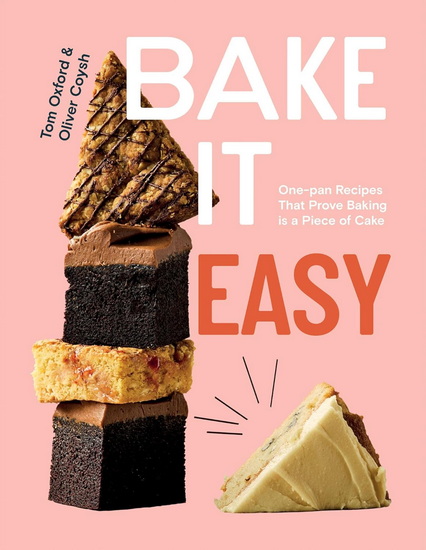 Bake It Easy - TOM OXFORD - OLIVER COYSH