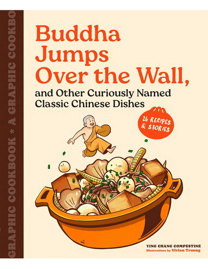 Buddha Jumps over the Wall, and Other Curiously Named Classic Chinese Dishes - YING CHANG COMPESTINE - VIVIAN TRUONG