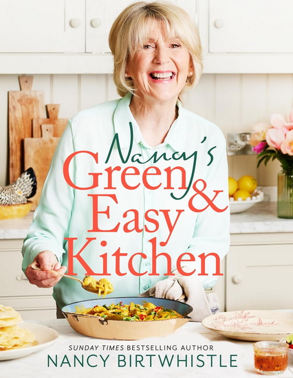 Nancy&#39;s Green and Easy Kitchen: Delicious Everyday Meals that Don&#39;t Cost the Earth - NANCY BIRTWHISTLE