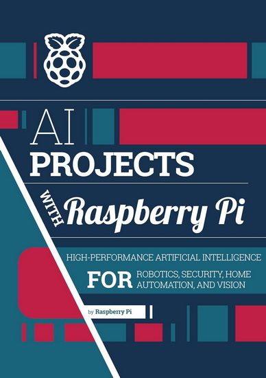 AI projects with Raspberry Pi: High-performance artificial intelligence for robotics, security, home automation, and vision - COLLECTIF