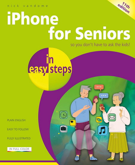 iPhone for Seniors in easy steps: For all models of iPhone with iOS 18 - NICK VANDOME