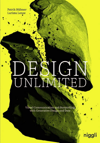 Design Unlimited: Visual communication and storytelling and with generative design and data - PATRIK HÜBNER - LARISSA LENZE