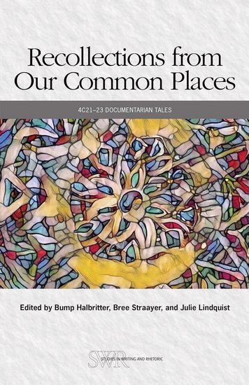 Recollections from Our Common Places: 4C21–23 Documentarian Tales - BUMP HALBRITTER - BREE STRAAYER