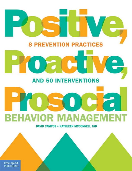 Positive, Proactive, Prosocial Behavior Management: 8 Prevention Practices and 50 Interventions - DAVID CAMPOS - KATHLEEN MCCONNELL FAD