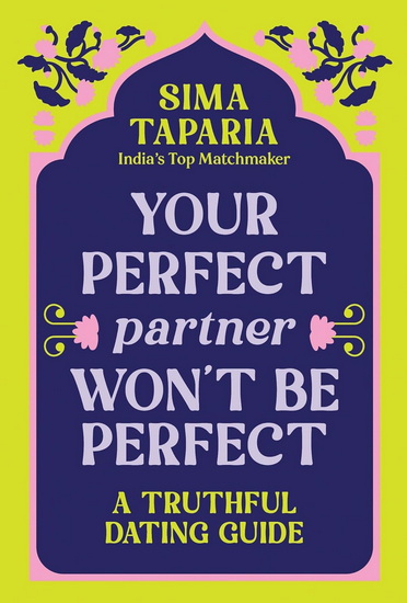 Ancient Wisdom for Modern Dating - SIMA TAPARIA