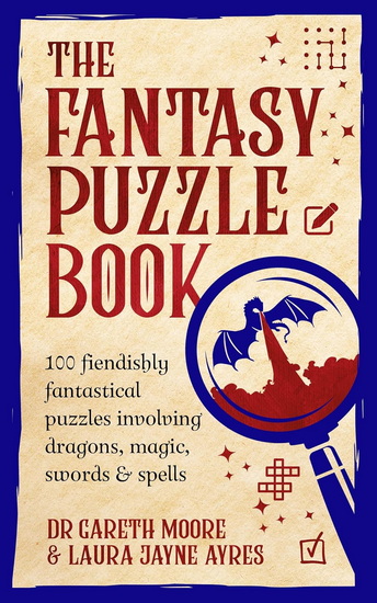 The Fantasy Puzzle Book: 100 fiendishly fantastical puzzles involving dragons, magic, swords and spells - GARETH MOORE - LAURA JAYNE AYRES
