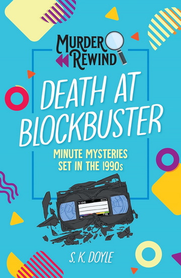 Murder Rewind: Death at Blockbuster - S K DOYLE