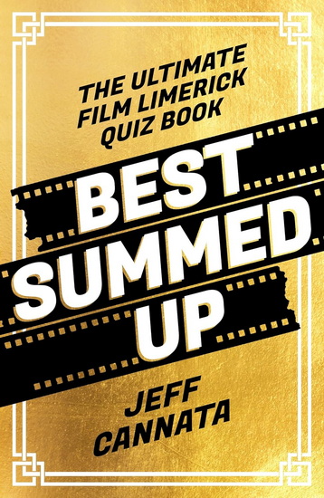 Best Summed Up: The Ultimate Film Limerick Quiz Book - JEFF CANNATA