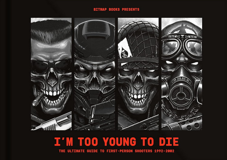 I&#39;m Too Young To Die: The Ultimate Guide to First-Person Shooters 1992–2002 - COLLECTIF
