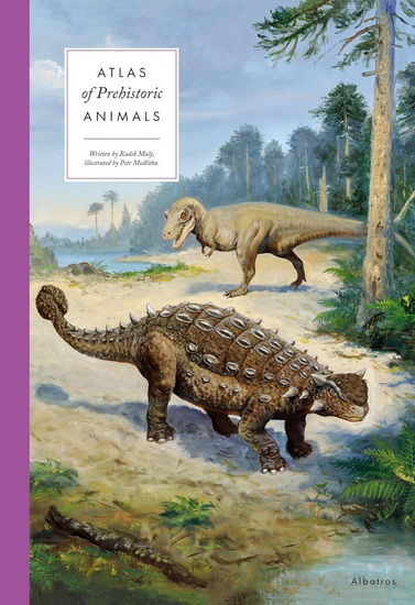 Atlas of Prehistoric Animals - RADEK MALY - PETR MODLITBA
