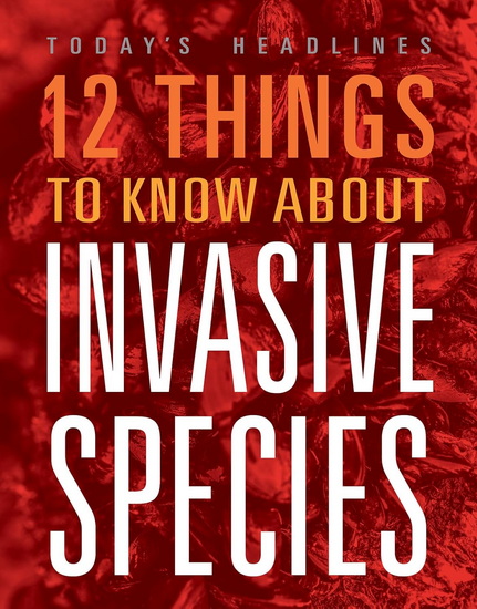 12 Things to Know about Invasive Species - VICKI HAYES