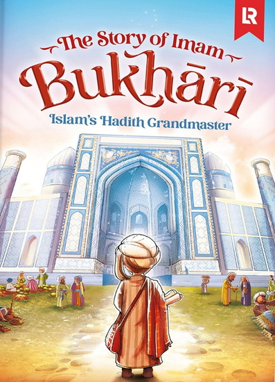 Imam Bukhari: Islam&#39;s Hadith Grandmaster - ZAHEER KHATRI - AKMAL ULLAH