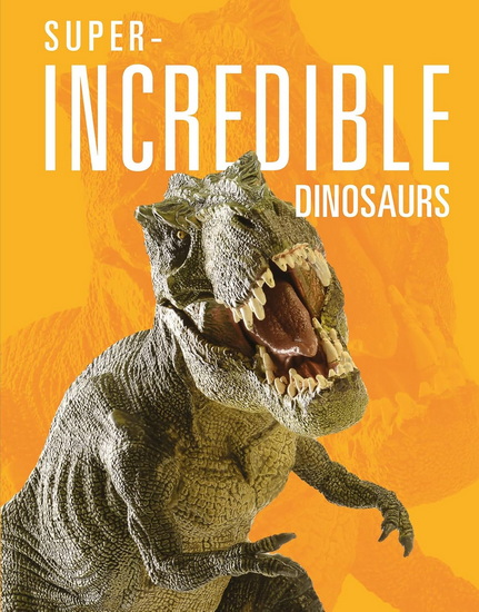 Super-Incredible Dinosaurs - MEG GREVE