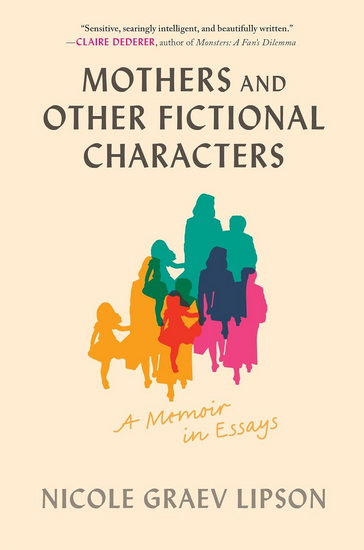 Mothers and Other Fictional Characters - NICOLE GRAEV LIPSON