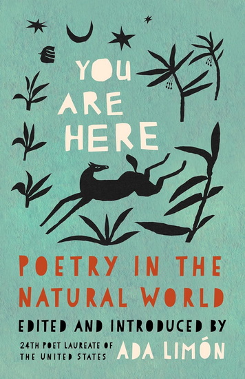 You Are Here: Poetry in the Natural World - ADA LIMÓN
