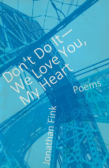 Don&#39;t Do It, We Love You, My Heart - JONATHAN FINK