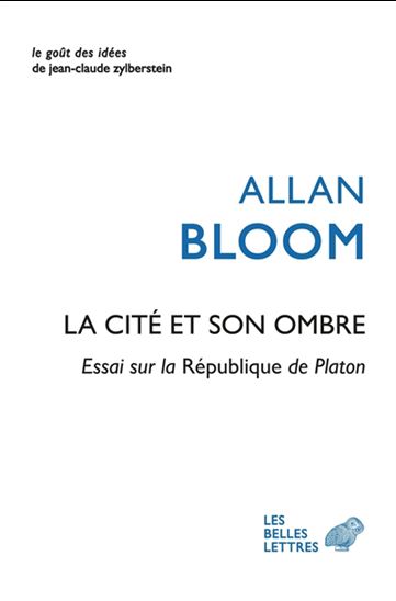 La Cité et son ombre : essai sur La République de Platon - ALLAN DAVID BLOOM