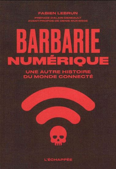 Barbarie numérique : une autre histoire du monde connecté - FABIEN LEBRUN