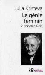 Le Génie féminin T.02 Mélanie Klein - JULIA KRISTEVA