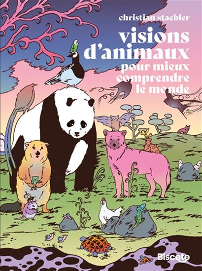 Visions d&#39;animaux : pour mieux comprendre le monde - CHRISTIAN STAEBLER