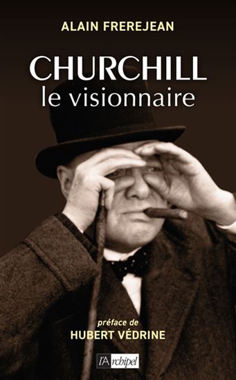 Churchill le visionnaire - ALAIN FREREJEAN