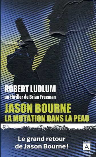 Jason Bourne : La mutation dans la peau - ROBERT LUDLUM - BRIAN FREEMAN