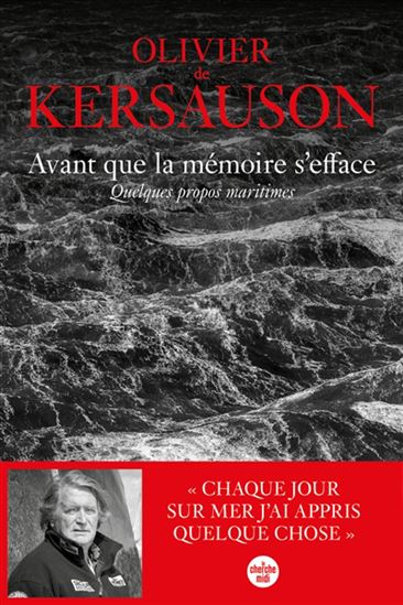 Avant que la mémoire s&#39;efface : quelques propos maritimes... - OLIVIER DE KERSAUSON
