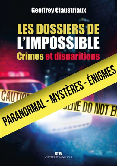 Les Dossiers de l&#39;impossible : crimes et disparitions - GEOFFREY CLAUSTRIAUX