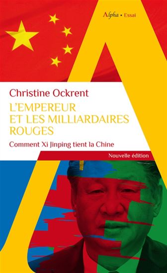 L&#39;Empereur et les milliardaires rouges : comment Xi Jinping tient la Chine - CHRISTINE OCKRENT