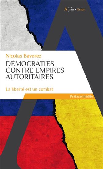 Démocraties contre empires autoritaires : la liberté est un combat - NICOLAS BAVEREZ
