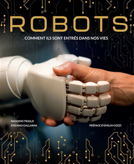 Robots : comment ils sont entrés dans nos vies - MASSIMO TRIULZI - STEFANO GALLARINI