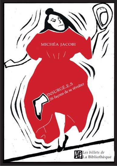 Insurgé.e.s : 26 façons de se révolter - MICHÉA JACOBI
