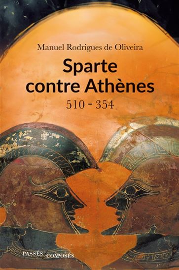 Sparte contre Athènes : 510-354 - MANUEL RODRIGUES DE OLIVEIRA
