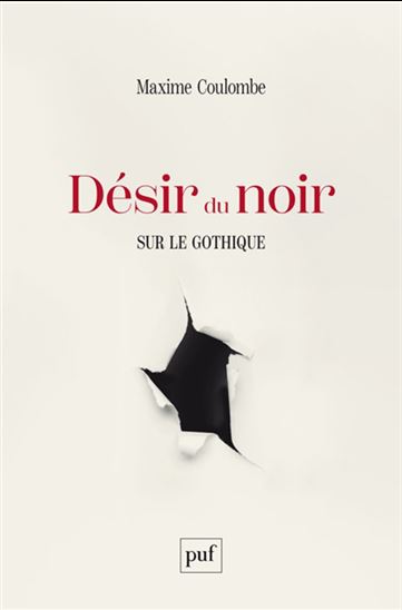 Désir du noir : sur le gothique - MAXIME COULOMBE