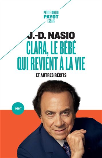 Clara, le bébé qui revient à la vie : et autres récits de l'inconscient - JUAN DAVID NASIO